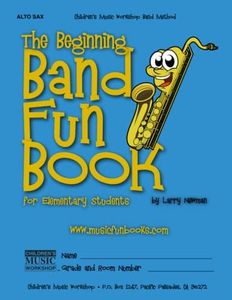 The Beginning Band Fun Book (Alto Sax): for Elementary Students (The Beginning Band Fun Book for Elementary Students)