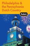 Fodor's Philadelphia and the Pennsylvania Dutch Country: 16th Edition