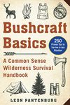 Bushcraft Basics: A Common Sense Wilderness Survival Handbook