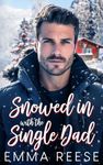 Snowed in with the Single Dad: A Billionaire Second Chance Romance (Small Town Secrets)