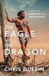 The Eagle and the Dragon: A Story of Strength and Reinvention