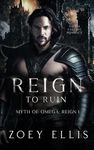 Reign To Ruin: A Dark Fantasy Romance (Myth of Omega Book 4)