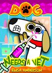 Dog Needs A Vet : A Funny Interactive Early Reader Story Book for Preschool, Toddlers, Kindergarten, 1st Graders and kids ages 4 to 6 and above (Dog the Dog Books)