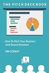 The Pitch Deck Book: How To Present