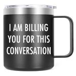 Lifecapido Lawyer Gifts for Men, I Am Billing You For This Conversation Insulated Coffee Mug 12 oz, Christmas Gifts Birthday Gifts for Lawyers Attorney Paralegal Law Student Teacher Graduation, Black