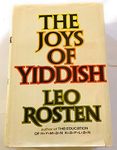 The Joys of Yiddish; A Relaxed Lexicon of Yiddish, Hebrew and Yinglish Words Often Encountered in English ... from the Days of the Bible to Those of t