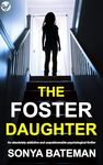 The Foster Daughter: An absolutely addictive and unputdownable psychological thriller (Must-read Suspense)