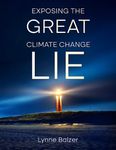 Exposing the Great Climate Change Lie