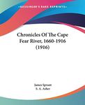 Chronicles of the Cape Fear River, 1660-1916