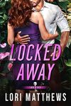 Locked Away: A Secret Society, Enemies to Lovers, Romantic Thriller (The Lock and Key Society Book 1)