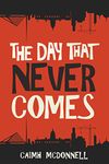 The Day That Never Comes (The Dublin Trilogy Book 2)