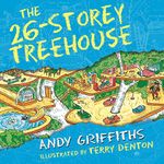 The 26-Storey Treehouse: The Treehouse Books, Book 2