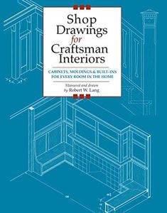 Shop Drawings for Craftsman Interiors: Cabinets, Moldings and Built-Ins for Every Room in the Home (Shop Drawings series)