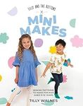 Tilly and the Buttons: Mini Makes: 
