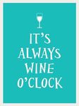 It's Always Wine O'Clock