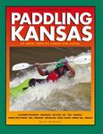 Paddling Kansas: 62 Great Trips by Canoe and Kayak (Trails Books Guide)