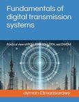 Fundamentals of digital transmission systems: Practical view of PCM, PDH, SDH, OTN, and DWDM