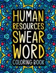 Human Resources Swear Word Coloring Book: A Hilarious & Funny HR Gift for Managers & Professionals