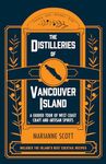 The Distilleries of Vancouver Island: A Guided Tour of West Coast Craft and Artisan Spirits