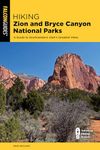 Hiking Zion and Bryce Canyon National Parks: A Guide to Southwestern Utah's Greatest Hikes