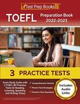 TOEFL Preparation Book 2022-2023: Exam Study Guide with 3 TOEFL iBT Practice Tests for Reading, Listening, Speaking, and Writing/Essay [Includes Audio Links]