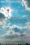 He Shall Have Dominion: A Postmillennial Eschatology