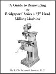 A Guide to Renovating the Bridgeport Series 1 "J" Head Milling Machine