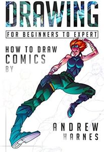 Drawing For Beginners to Expert: How to Draw Comics (Drawing, Comics, Sketching, Inking, Doodle Drawing, Drawing Manga, Cartoons)
