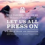 The Tabernacle Choir at Temple Square: Let Us All Press On - Hymns of Praise & Inspiration