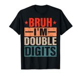 10th Birthday Bruh I'm Double Digits 10 Year Old Birthday T-Shirt