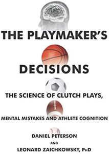 The Playmaker's Decisions: The Science of Clutch Plays, Mental Mistakes and Athlete Cognition