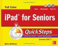 iPad for Seniors QuickSteps: Written by Marty Matthews, 2013 Edition, (1st Edition) Publisher: McGraw-Hill Osborne Media [Paperback]