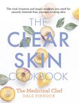 The Clear Skin Cookbook: The vital vitamins and magic minerals you need for smooth, blemish-free, younger-looking skin (Medicinal Chef)