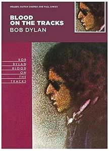 Blood on the Tracks - Bob Dylan: Guitar with Strumming Patterns, Lyrics & Chords
