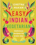 Easy Indian Vegetarian: Delicious recipes for every day