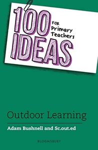 100 Ideas for Primary Teachers: Outdoor Learning (100 Ideas for Teachers)
