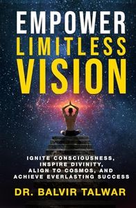 Empower Limitless Vision: Ignite Consciousness, Inspire Divinity, Align to Cosmos, and Achieve Everlasting Success