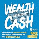 Wealth Without Cash: Supercharge Yo