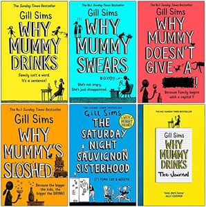 Gill Sims Collection 6 Books Set (Why Mummy Drinks, Why Mummy Swears, Why Mummy Doesn’t Give a, Why Mummy’s Sloshed, The Saturday Night Sauvignon Sisterhood [Hardcover], The Journal)