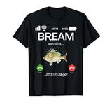 Bream Are Calling And I Must Go Funny Game Fishing T-Shirt