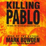 Killing Pablo: The Hunt for the World's Greatest Outlaw