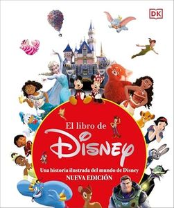 El libro de Disney (nueva edición): Una historia ilustrada del mundo de Disney