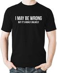 Witty Fashions I May Be Wrong But It's Highly Unlikely - Funny Sarcasm Humor Sayings Tee Men's T-Shirt (Black, Medium)