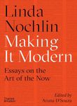 Making it Modern: Essays on the Art of the Now