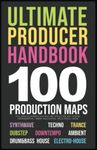 Producer Handbook | 100 Song Blueprints for Music Producers: 10 Genres | Synthwave, Techno, Trance, House, IDM, Dubstep, IDM, Electro-House, Ambient, Downtempo