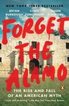 Forget the Alamo: The Rise and Fall