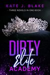 Dirty Elite Academy Part Three: A Smutty High School Romance Collection Three Novellas in One Book (Dirty Elite Academy Collection)