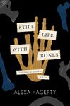 Still Life with Bones: A forensic quest for justice among Latin America’s mass graves: CHOSEN AS ONE OF THE BEST BOOKS OF 2023 BY FT READERS AND THE NEW YORKER