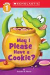 May I Please Have a Cookie? (Scholastic Reader, Level 1): May I Please Have A Cookie?