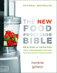 The New Food Processor Bible: The 30th Anniversary Edition